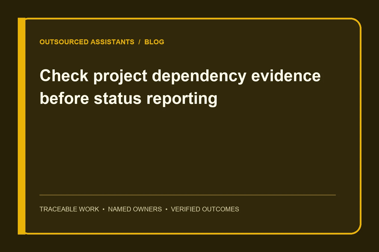 Check project dependency evidence before status reporting operational guide