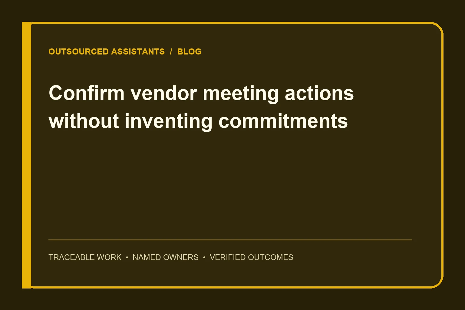 Confirm vendor meeting actions without inventing commitments operational guide