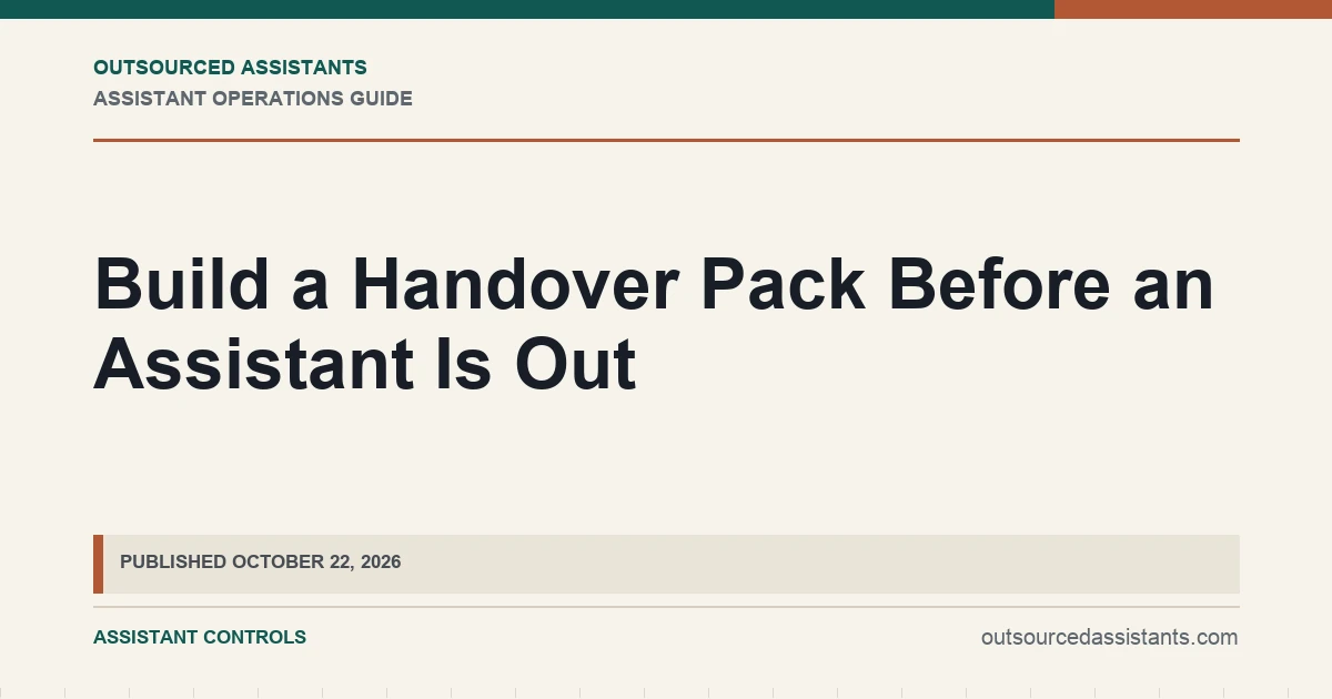 Build a Handover Pack Before an Assistant Is Out