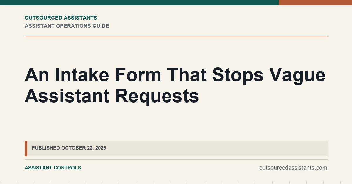 An Intake Form That Stops Vague Assistant Requests